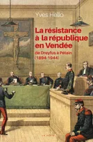 La Resistance A La Republique En Vendee - De Dreyfus A Petain (1894-1944), De dreyfus a petain (1894-1944)