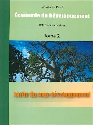 Économie du Développement Références africaines, Théories Économiques et sous-développement Tome 2