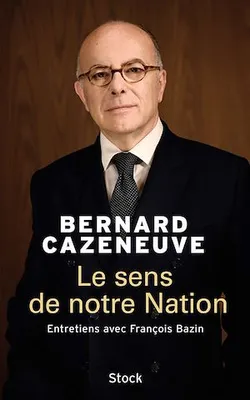 Le sens de notre Nation, Entretiens avec François Bazin