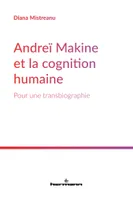 Andreï Makine et la cognition humaine, Pour une transbiographie