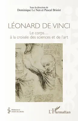 Léonard de Vinci, Le corps... à la croisée des sciences et de l'art