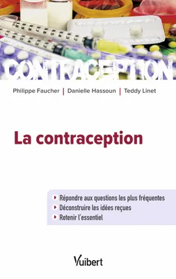 La contraception, Répondre aux questions les plus fréquentes - Déconstruire les idées reçues - Retenir l'essentiel