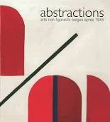 Abstractions, Arts Non Figuratifs Belges Après 1945