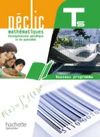 Déclic Maths Tle S spécifique et spécialité - Livre élève Grand format - Edition 2012