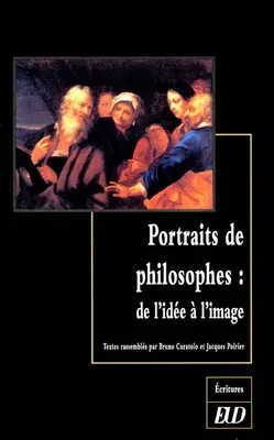 Portraits de philosophes - de l'idée à l'image, de l'idée à l'image