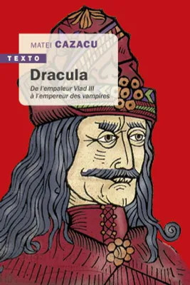 Dracula, DE L'EMPALEUR VLAD III À L'EMPEREUR DES VAMPIRES