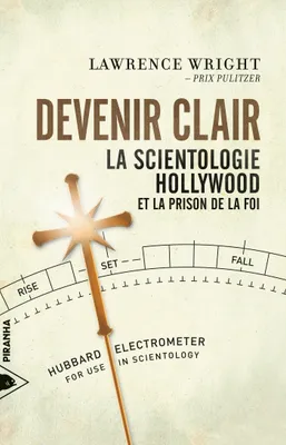 Devenir clair, La Scientologie, Hollywood et la prison de la foi