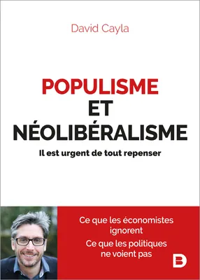 Populisme et néolibéralisme : Il est urgent de tout repenser, Il est urgent de tout repenser