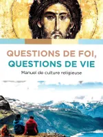 Questions de foi, questions de vie, Manuel de culture chrétienne