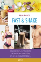 Fast & Shake, Découvrez les pouvoirs du jeûne intermittent et des shakes protéinés