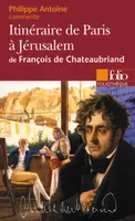 Itinéraire de Paris à Jérusalem de François de Chateaubriand (Essai et dossier)