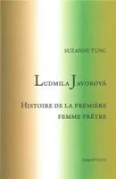 Ludmila Javorova - Histoire de la première femme prêtre, histoire de la première femme prêtre