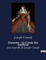 Jeunesse - Le Coeur des ténèbres, Nouvelles de Joseph Conrad