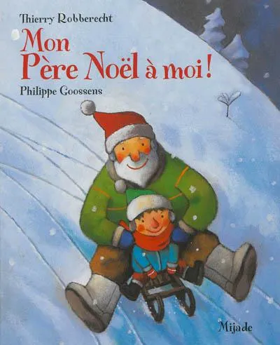 MON PERE NOEL A MOI Philippe Goossens, Thierry Robberecht