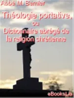 Théologie portative, ou Dictionnaire abrégé de la religion chrétienne