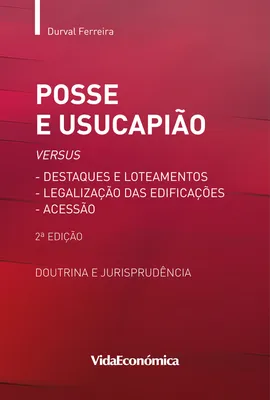 Posse e Usucapião versus Destaques e Loteamentos, Doutrina e Jurisprudência (2ª edição)