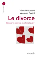 Le divorce, Dépasser la blessure, construire l'avenir