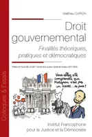 Droit gouvernemental, Finalités théoriques, pratiques et démocratiques