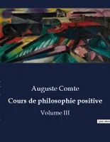 Cours de philosophie positive, Volume III