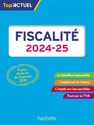 Top'Actuel Fiscalité 2024-2025 Daniel Freiss, Brigitte Monnet