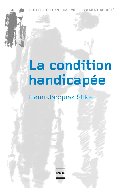 Livres Sciences Humaines et Sociales Sciences sociales La condition handicapée Henri-Jacques Stiker