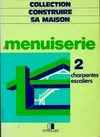 Menuiserie., 2, Charpentes et escaliers, Menuiserie maison Tome II : Charpentes, escaliers