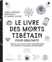 Le livre des morts tibétain, Toutes les clés pour comprendre ce livre de sagesse intemporel