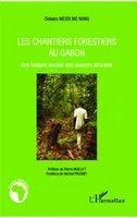 Les chantiers forestiers au Gabon, Une histoire sociale des ouvriers africains