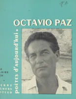 Octavio Paz, Étude, choix de textes, poèmes inédits, bibliographie, portraits, fac-similés