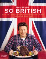 So british, Plus de 130 raisons d'aimer la cuisine anglaise