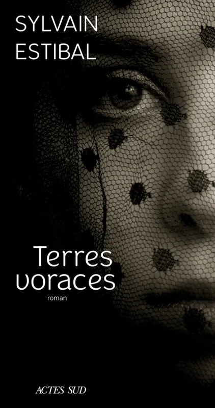 Livres Littérature et Essais littéraires Romans contemporains Francophones Terres voraces, Roman Sylvain Estibal