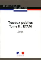 Convention collective nationale, Travaux publics, 3, Travaux publics : etam-ccn 3005-iii
