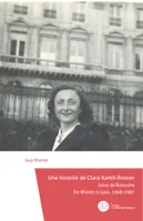 Une histoire de Clara Kamil-Rosner, Juive de Bukovine, De Wiznitz à Lyon, 1908-1987