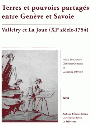 Terres et pouvoirs partagés entre Genève et Savoie, Valleiry et La Joux (XIe siècle-1754)