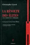 Livres Sciences Humaines et Sociales Actualités La Révolte des élites, et la trahison de la démocratie Christopher Lasch