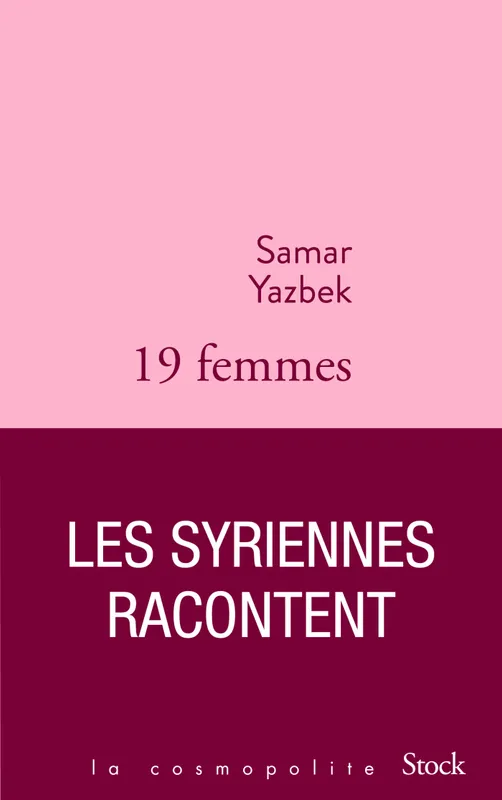 Livres Littérature et Essais littéraires Romans contemporains Etranger Dix-neuf femmes, les Syriennes racontent Samar Yazbek