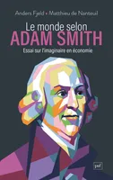 Le monde selon Adam Smith, Essai sur l'imaginaire en économie