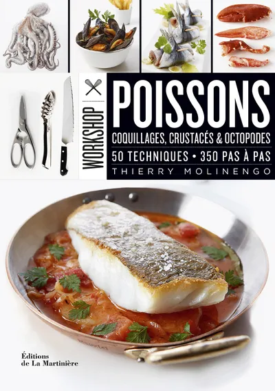 Livres Loisirs Gastronomie Cuisine Workshop Poissons - Coquillages, Crustacé, Octopodes, 50 techniques - 350 pas-à-pas Thierry Molinengo