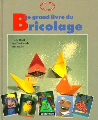 Le Grand livre du bricolage., 1, Grand livre du bricolage t1 (Le)