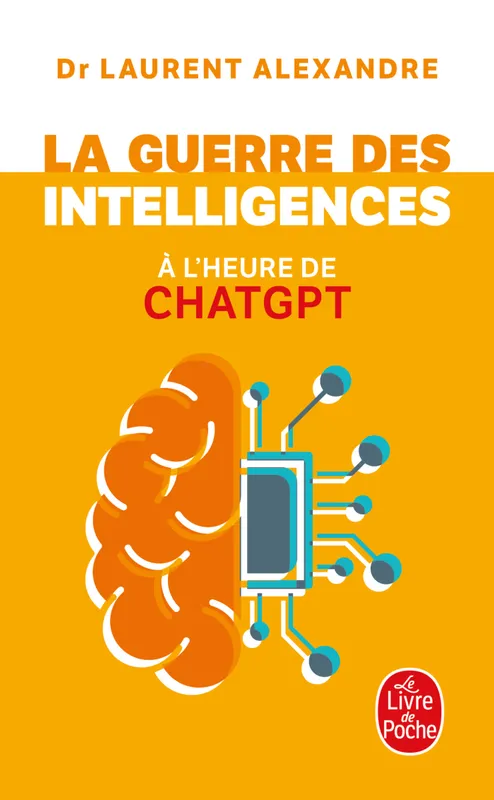 Livres Informatique La Guerre des intelligences à l'heure de ChatGPT Dr Laurent Alexandre