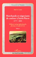 Marchands et négociants de couleur à Saint-Pierre (1777-1830), Milieux socioprofessionnels, fortune et mode de vie - Tome 1