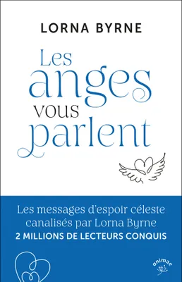 Les anges vous parlent, Les messages d’espoir céleste canalisés par Lorna Byrne 2 MILLIONS DE LECTEURS CONQUIS