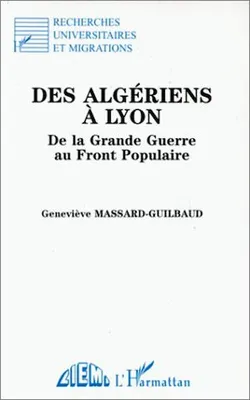 Des Algériens à Lyon, De la Grande Guerre au Front Populaire