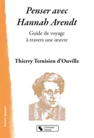Penser avec Hannah Arendt, Guide de voyage à travers une oeuvre