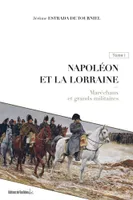 1, Napoléon et la Lorraine : Tome 1