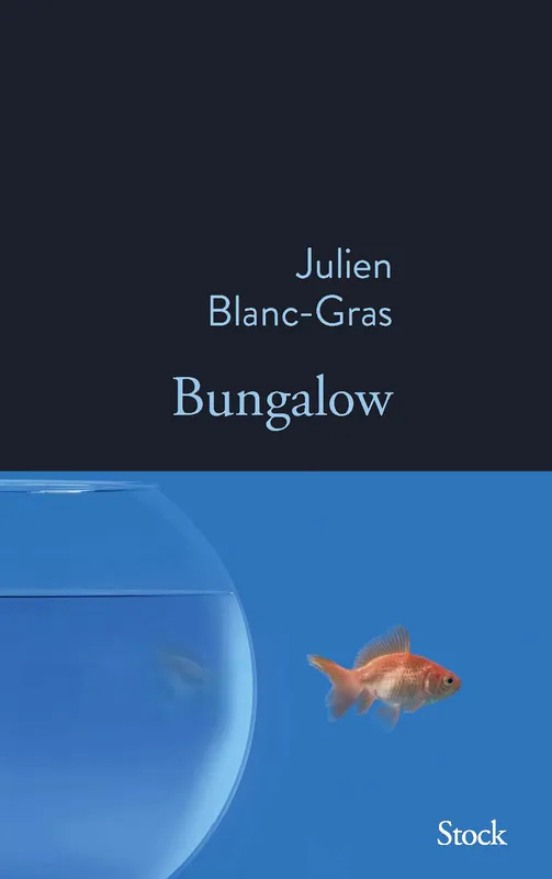 Livres Littérature et Essais littéraires Romans contemporains Francophones Bungalow Julien Blanc-Gras