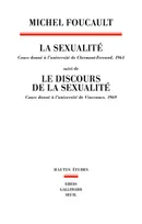 Cours et travaux de Michel Foucault avant le Collège de France, La Sexualité Cours donné à l'université de Clermont-Ferrand (1964), suivi de Le Discours de la sexualité. Cours donné à l'université de Vincennes (1969)