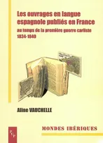 Les ouvrages en langue espagnole publiés en France au temps de la première guerre carliste, 1834-1840