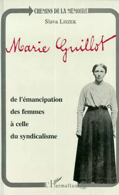 Marie Guillot, De l'émancipation des femmes à celle du syndicalisme