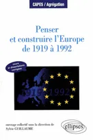 Penser et construire l'Europe de 1919 à 1992 - cours et dissertations corrigées, manuel et dissertations corrigées
